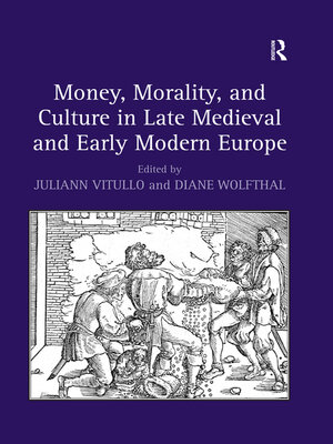 cover image of Money, Morality, and Culture in Late Medieval and Early Modern Europe